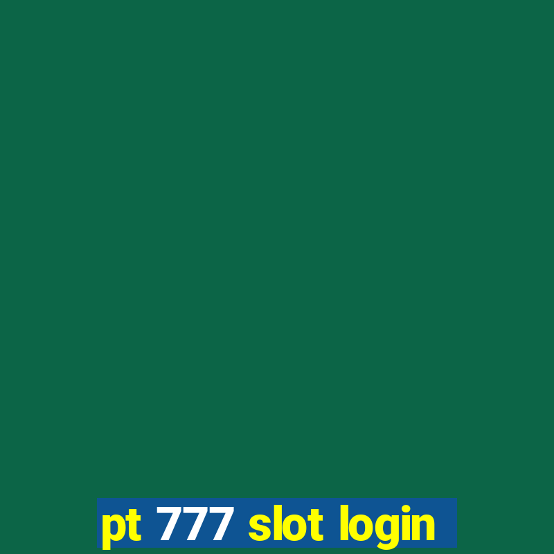 pt 777 slot login