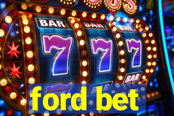 ford bet