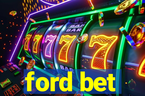 ford bet