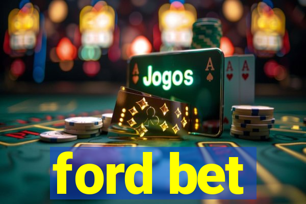 ford bet