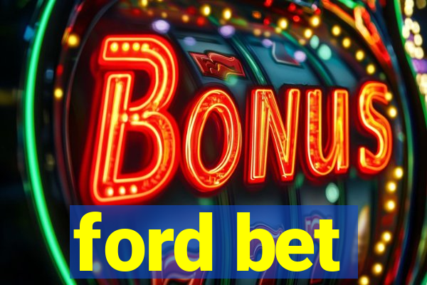 ford bet