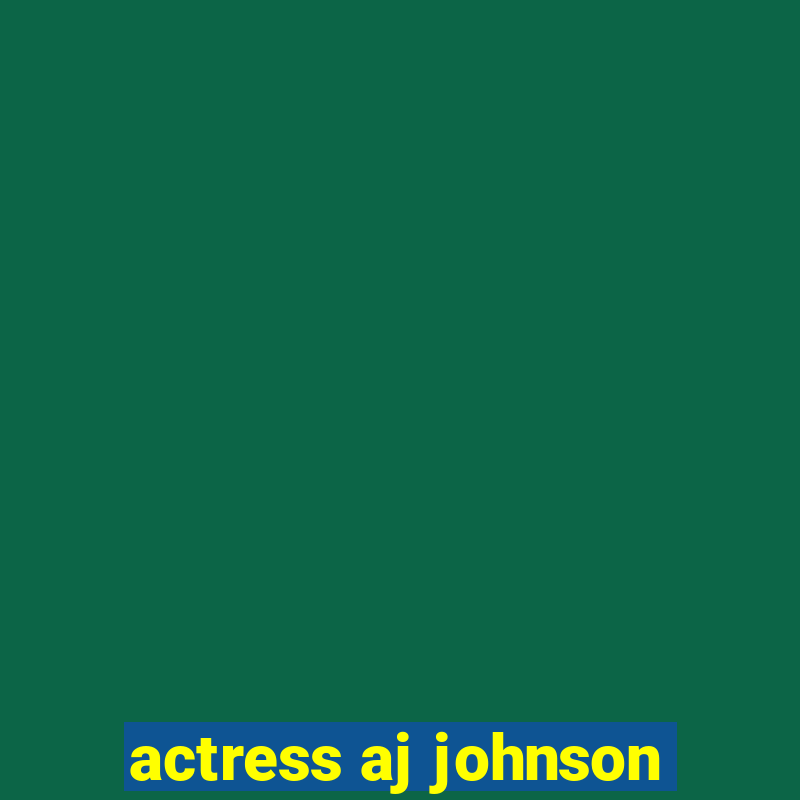 actress aj johnson