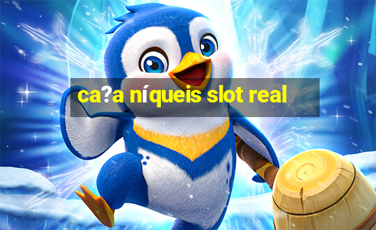 ca?a níqueis slot real