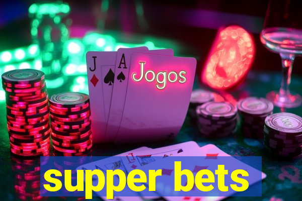 supper bets