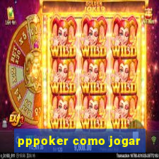 pppoker como jogar