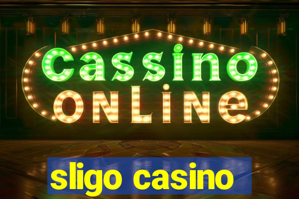 sligo casino