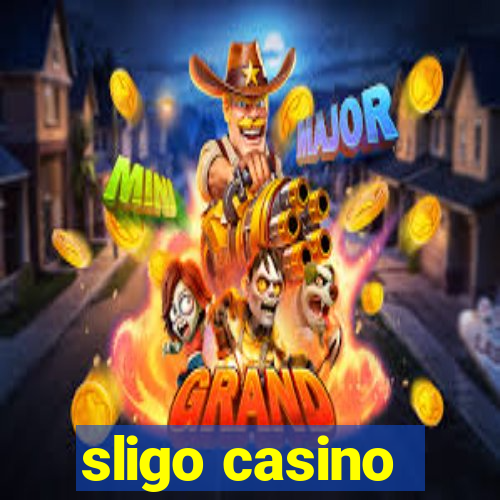 sligo casino