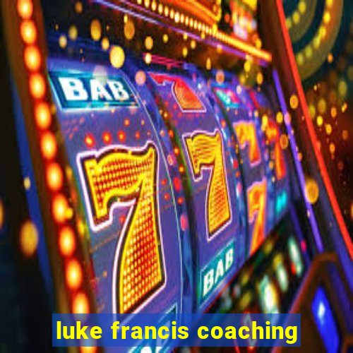 luke francis coaching