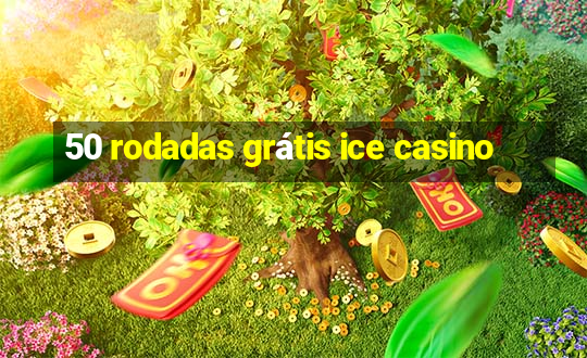 50 rodadas grátis ice casino