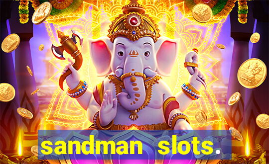 sandman slots. casino journey