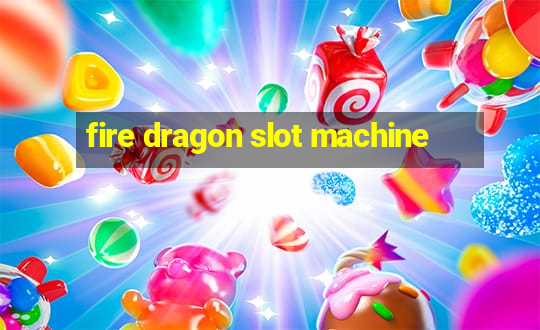 fire dragon slot machine