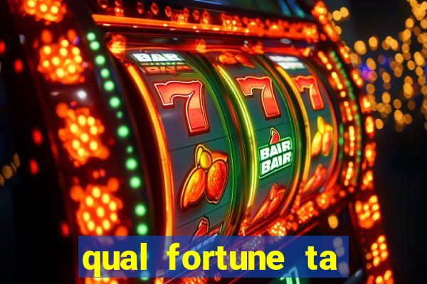 qual fortune ta pagando agora