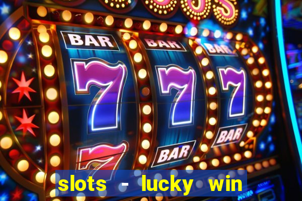 slots - lucky win casino games