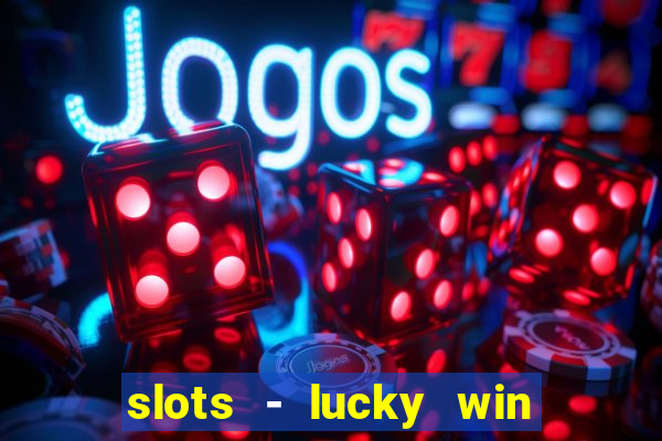 slots - lucky win casino games