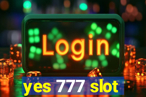 yes 777 slot