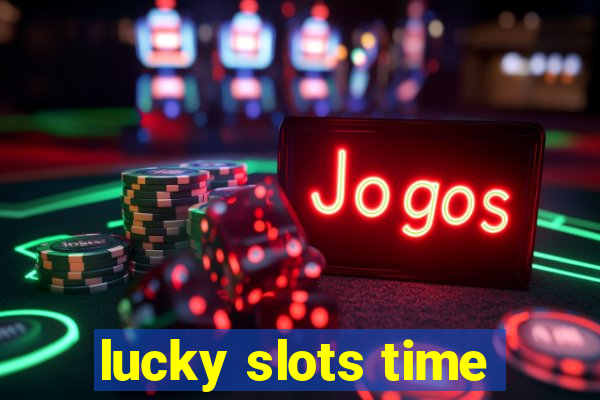 lucky slots time