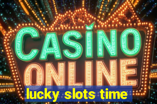 lucky slots time