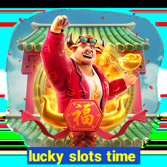 lucky slots time