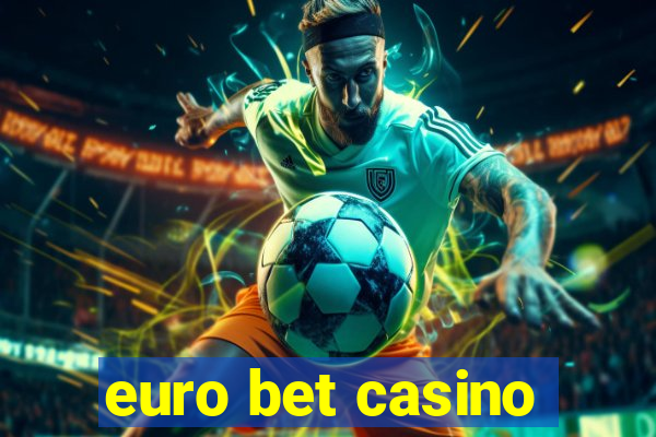 euro bet casino