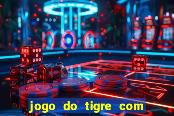 jogo do tigre com 5 reais