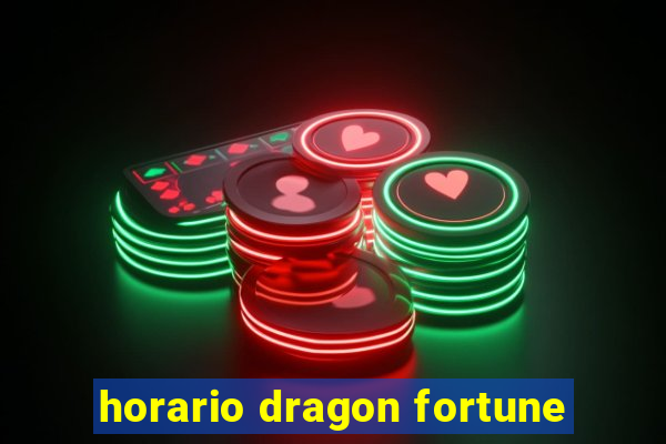 horario dragon fortune