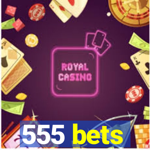 555 bets