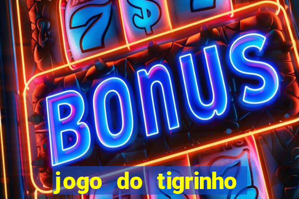 jogo do tigrinho rodadas gr谩tis