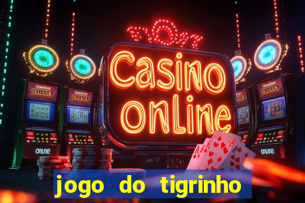 jogo do tigrinho rodadas gr谩tis