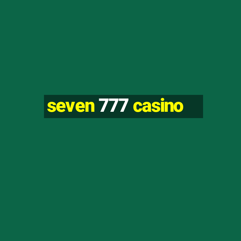 seven 777 casino