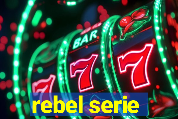 rebel serie