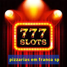 pizzarias em franca sp