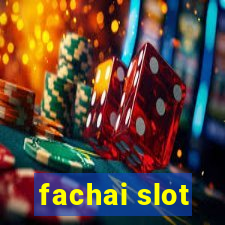 fachai slot