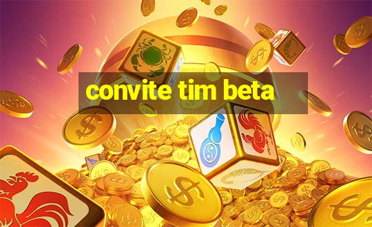 convite tim beta