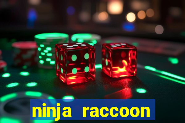 ninja raccoon frenzy slot