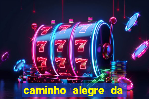 caminho alegre da boa fortuna