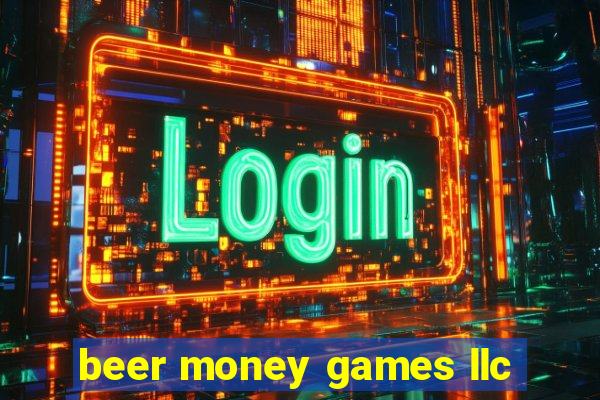 beer money games llc