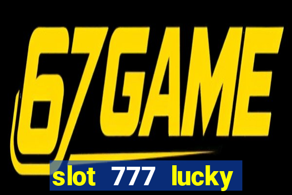 slot 777 lucky spin casino