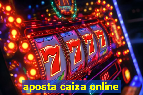 aposta caixa online