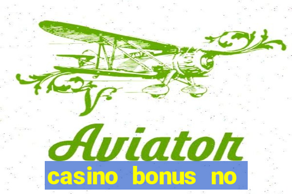 casino bonus no deposit bonus