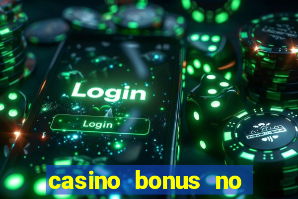 casino bonus no deposit bonus