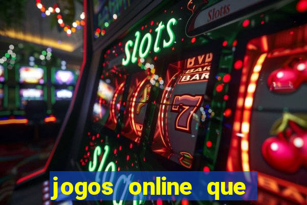 jogos online que d?o dinheiro