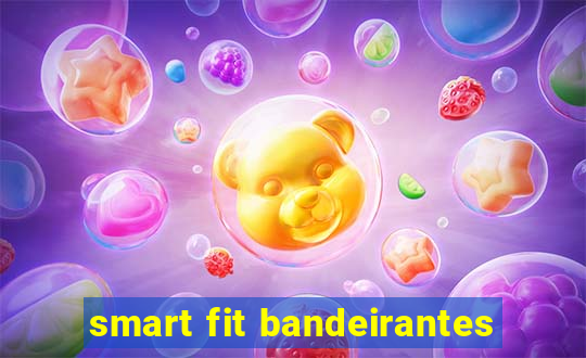 smart fit bandeirantes