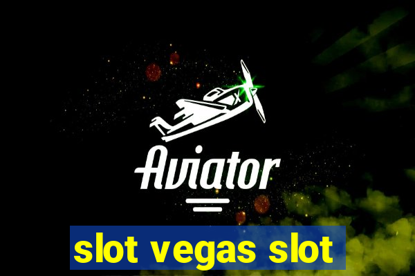 slot vegas slot