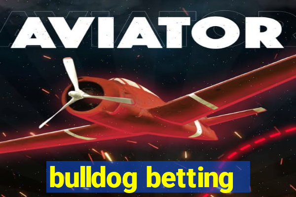 bulldog betting