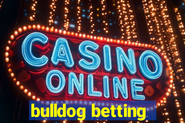 bulldog betting