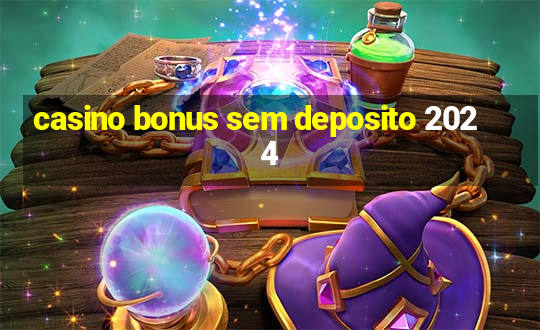 casino bonus sem deposito 2024