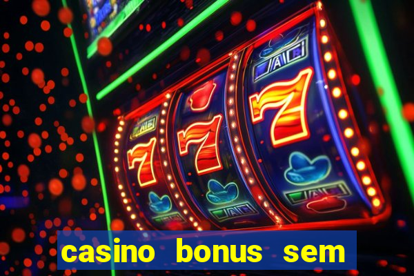 casino bonus sem deposito 2024