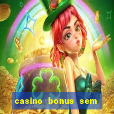 casino bonus sem deposito 2024