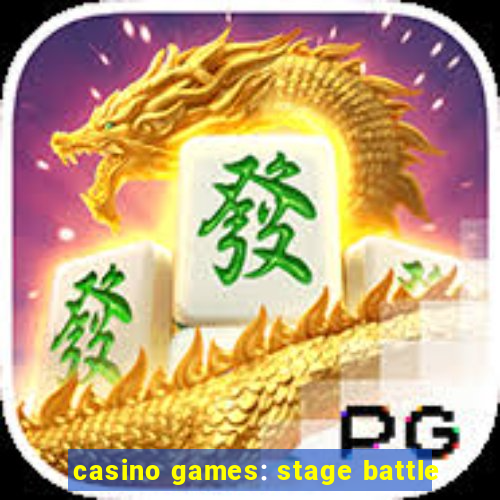 casino games: stage battle