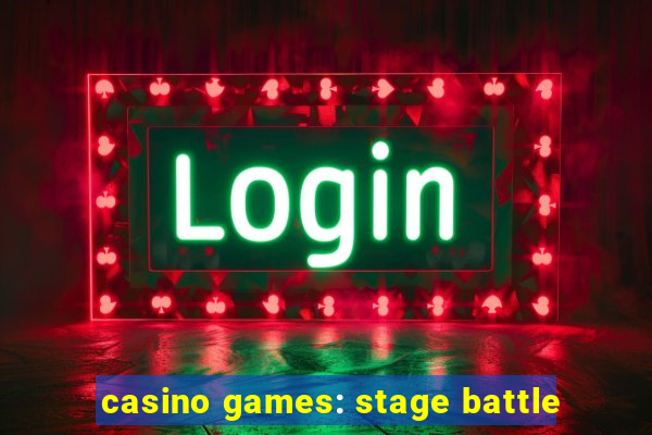 casino games: stage battle